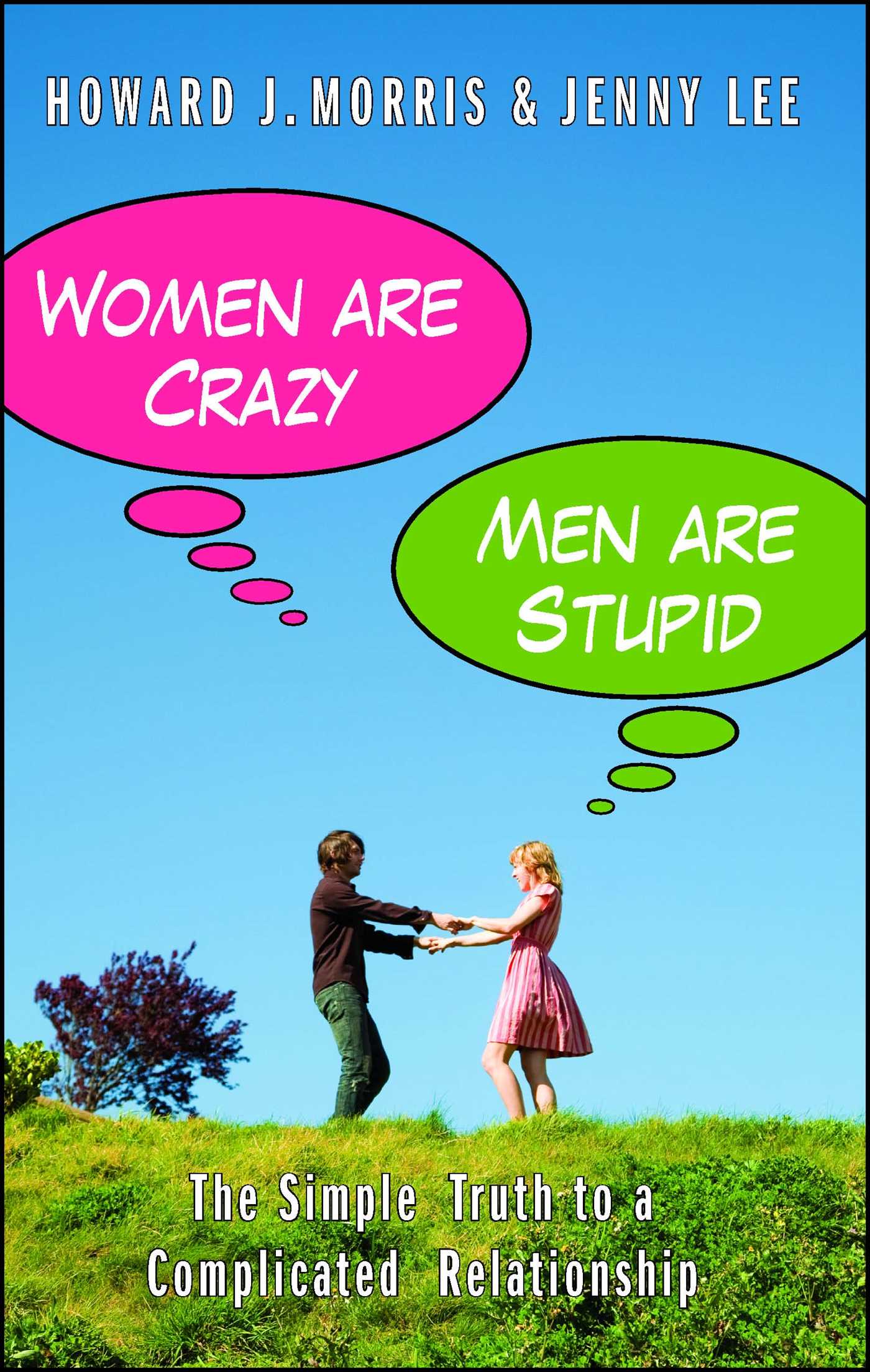 Women Are Crazy, Men Are Stupid The Simple Truth to a Complicated Relationship