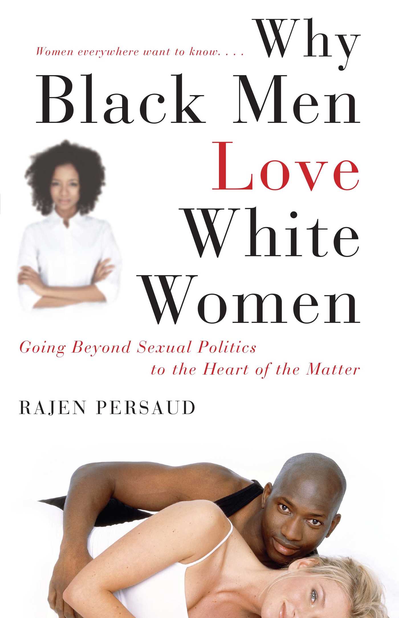 Why Black Men Love White Women Going Beyond Sexual Politics to the Heart of the Matter