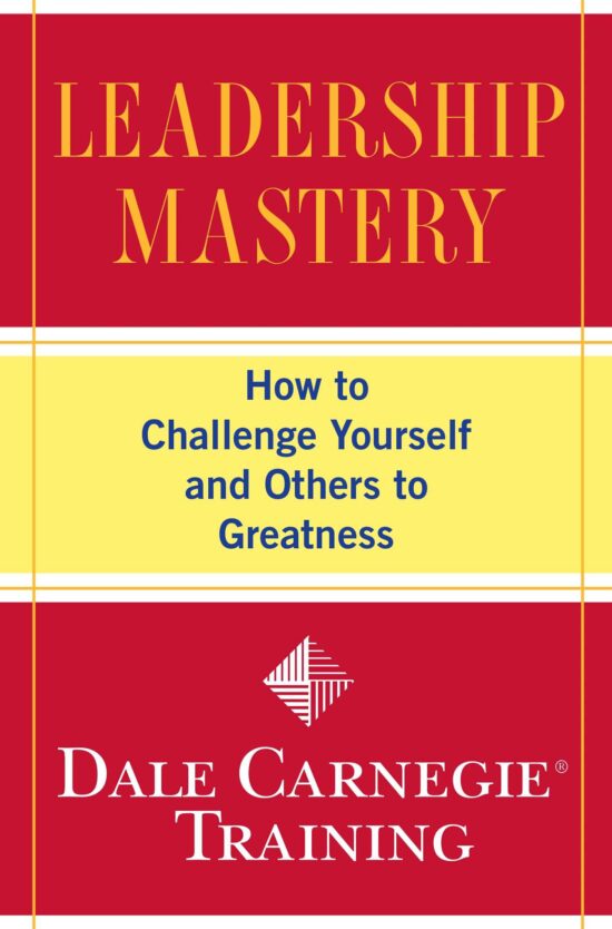 Leadership Mastery How to Challenge Yourself and Others to Greatness