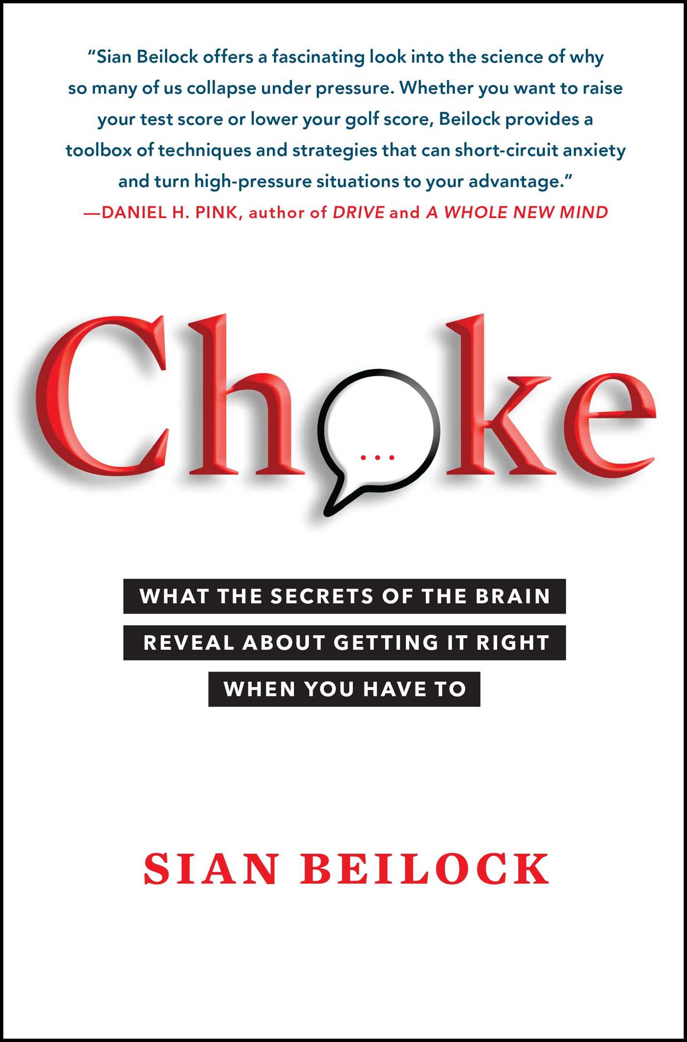 Choke What the Secrets of the Brain Reveal About Getting It Right When You Have To