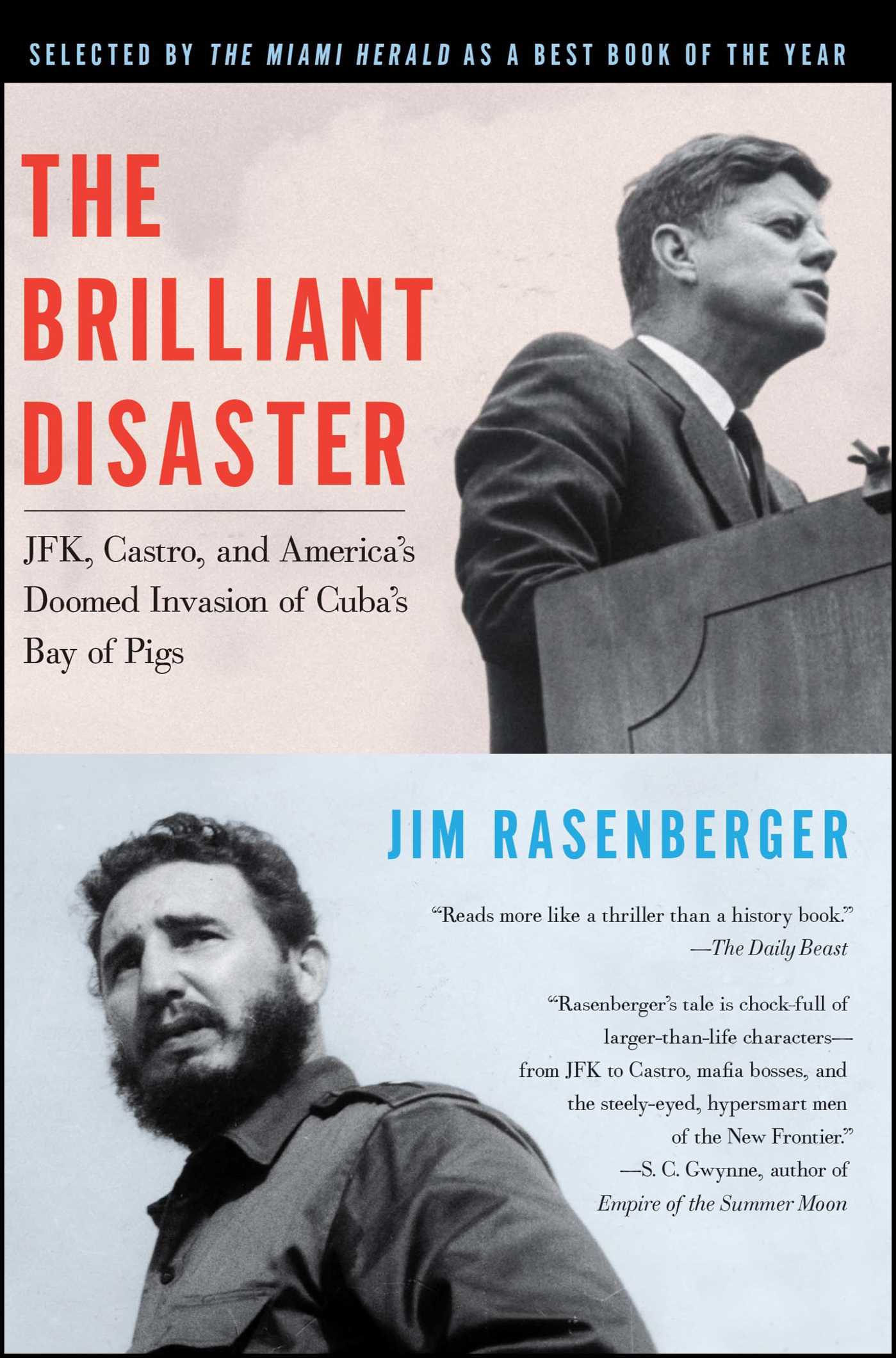 The Brilliant Disaster  JFK, Castro, and America's Doomed Invasion of Cuba's Bay of Pigs