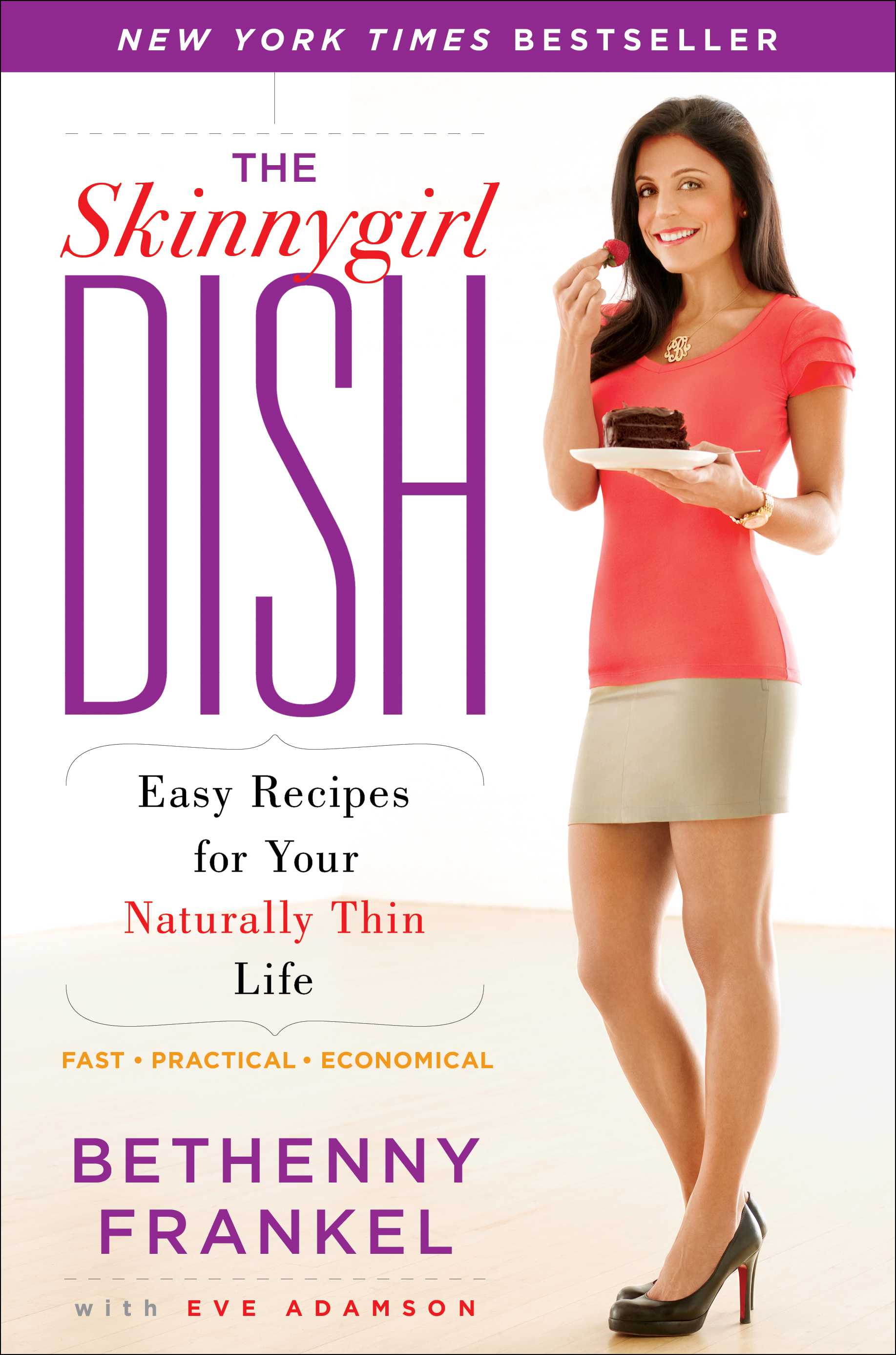 The Skinnygirl Dish  Easy Recipes for Your Naturally Thin Life