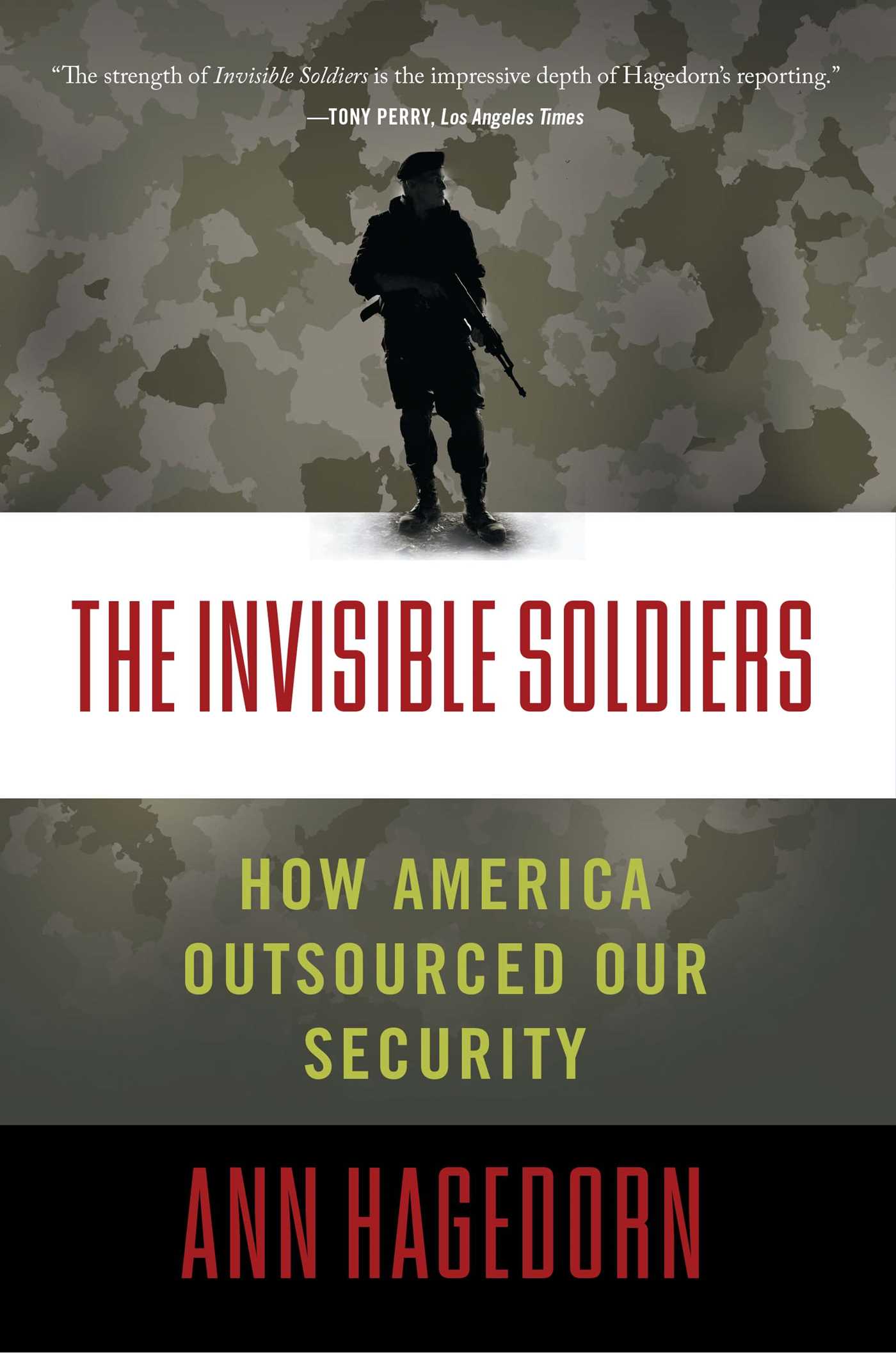 The Invisible Soldiers  How America Outsourced Our Security