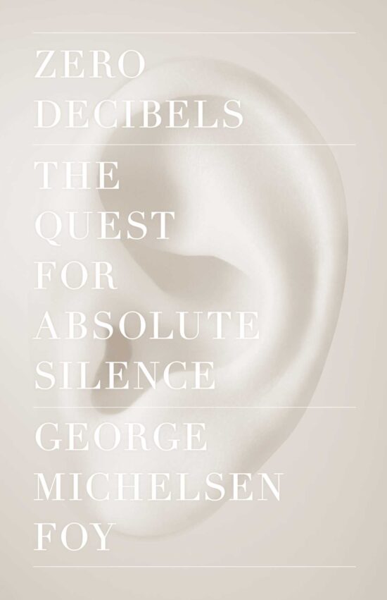 Zero Decibels The Quest for Absolute Silence