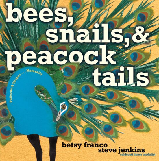 Bees, Snails, & Peacock Tails Patterns & Shapes . . . Naturally
