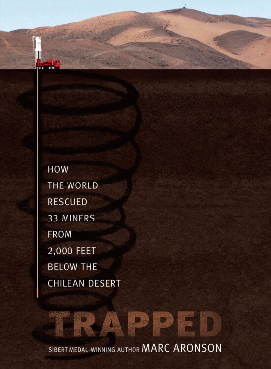 Trapped How the World Rescued 33 Miners from 2,000 Feet Below the Chilean Desert