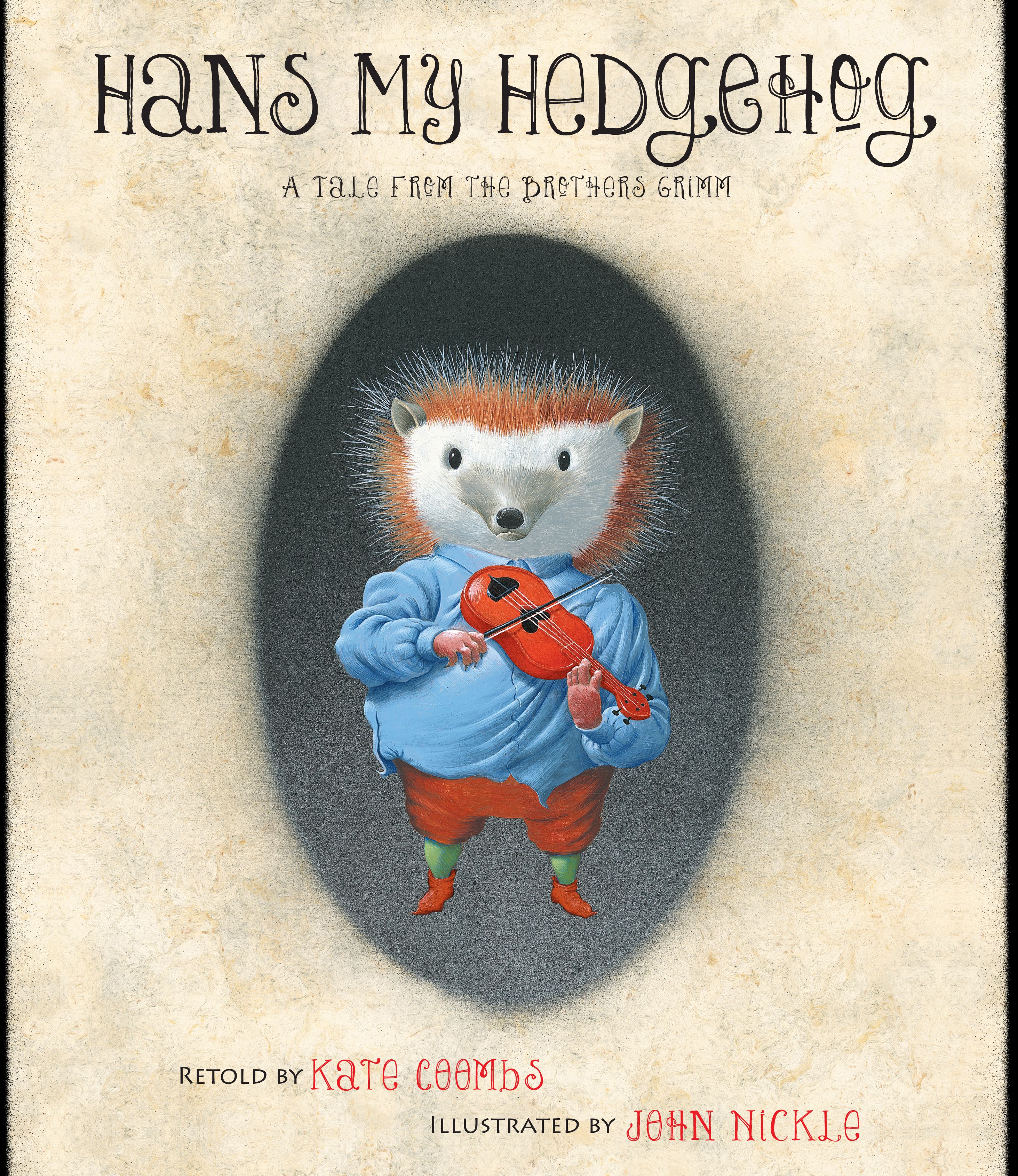 Hans My Hedgehog A Tale from the Brothers Grimm