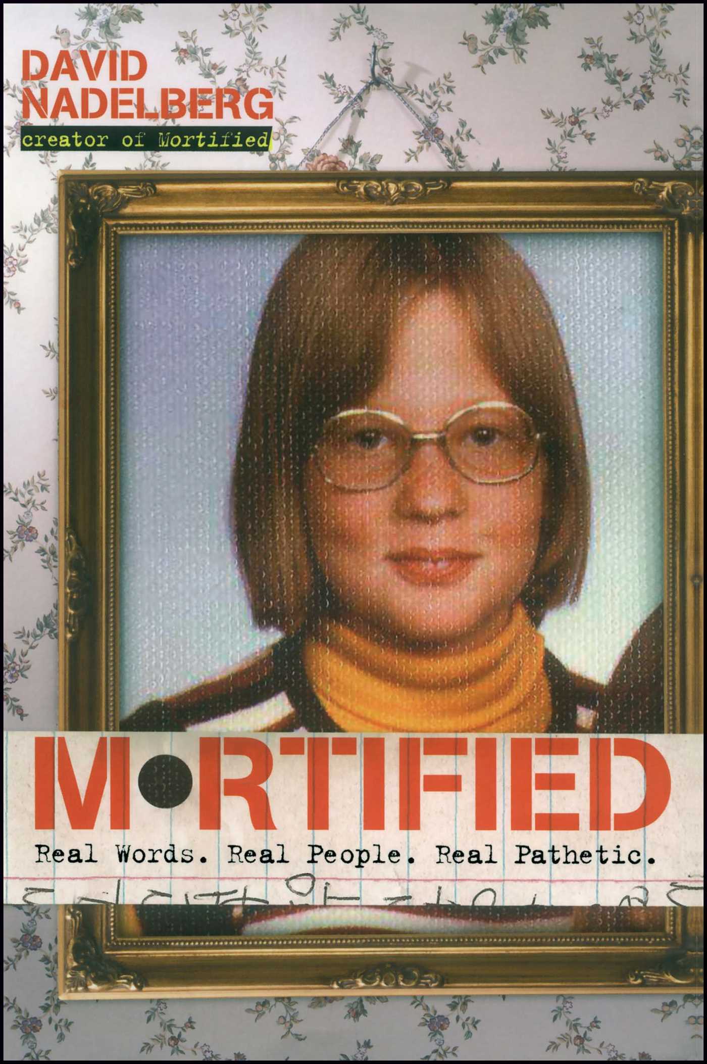 Mortified Real Words. Real People. Real Pathetic.