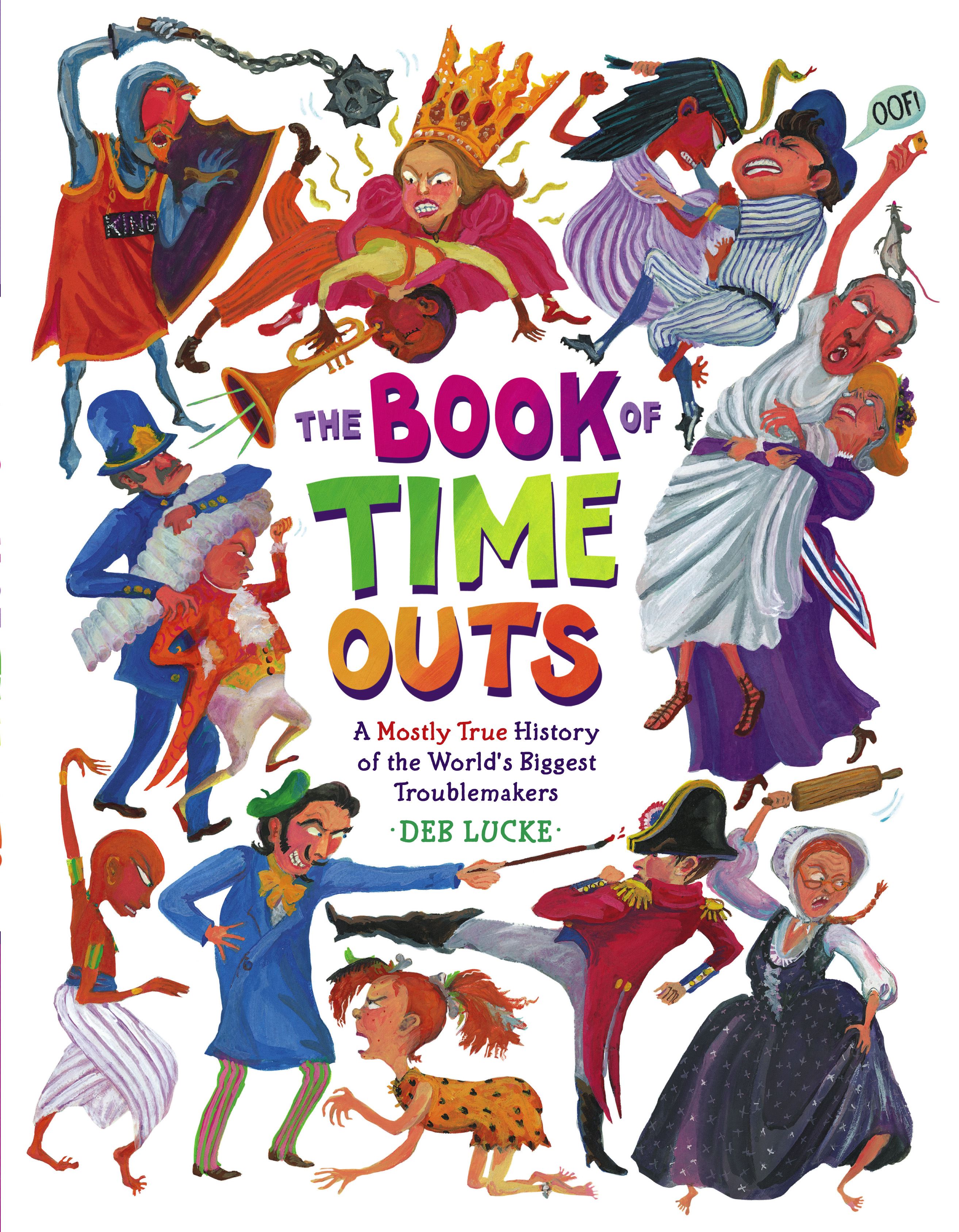 The Book of Time Outs  A Mostly True History of the World's Biggest Troublemakers
