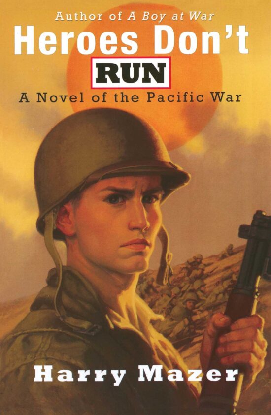 Heroes Don't Run A Novel of the Pacific War