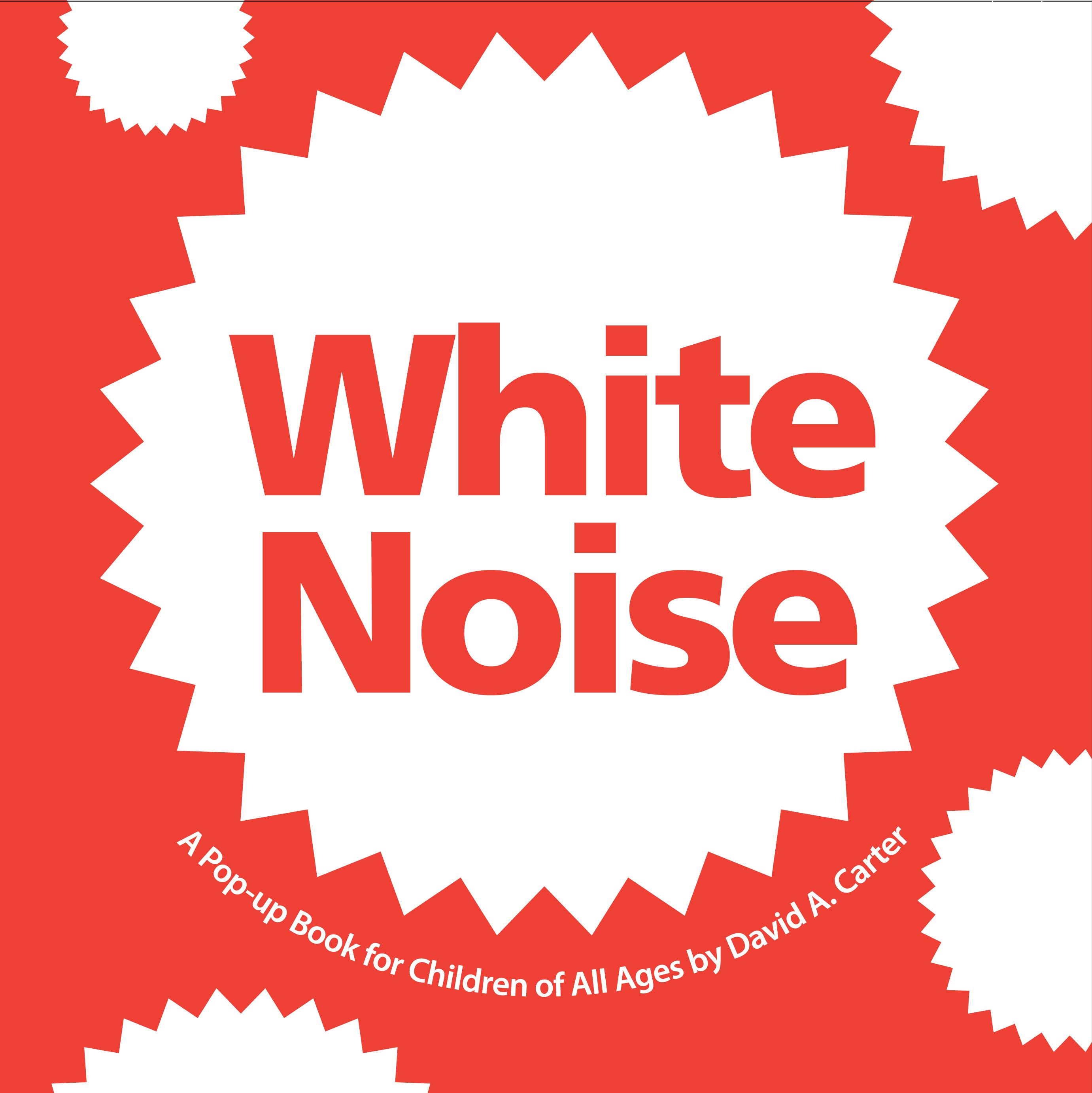 White Noise A Pop-up Book for Children of All Ages