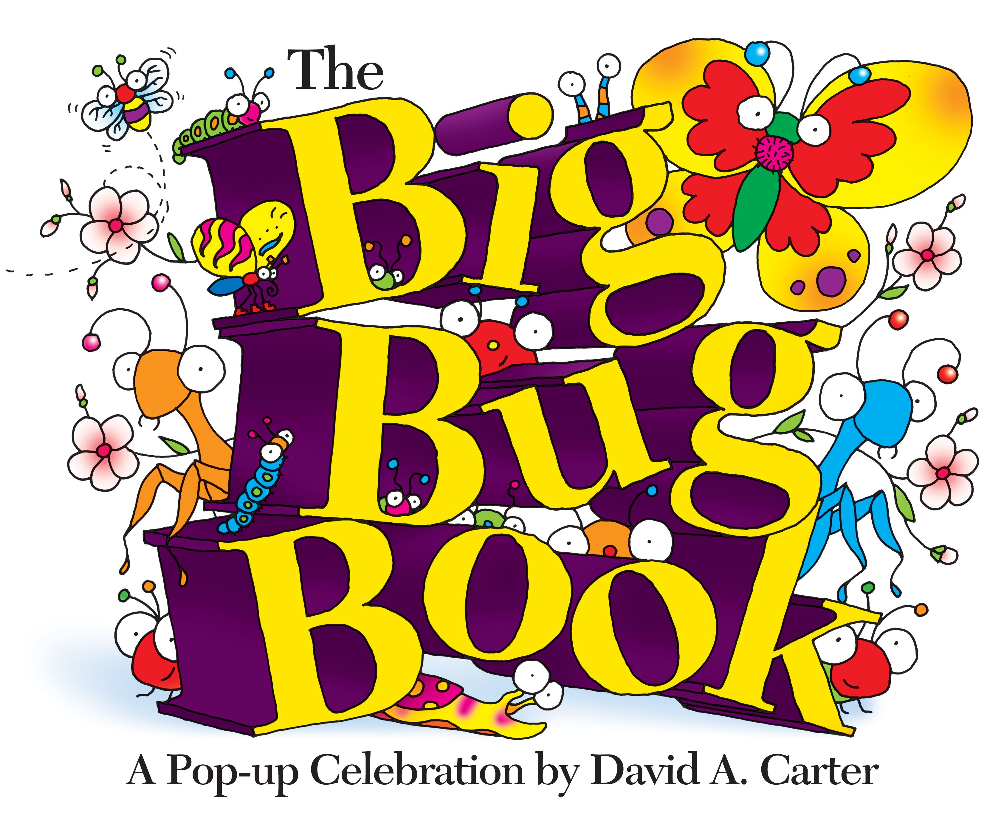 The Big Bug Book  A Pop-up Celebration by David A. Carter