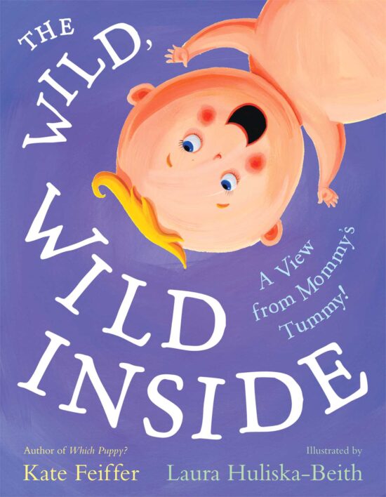 The Wild, Wild Inside  A View from Mommy's Tummy!