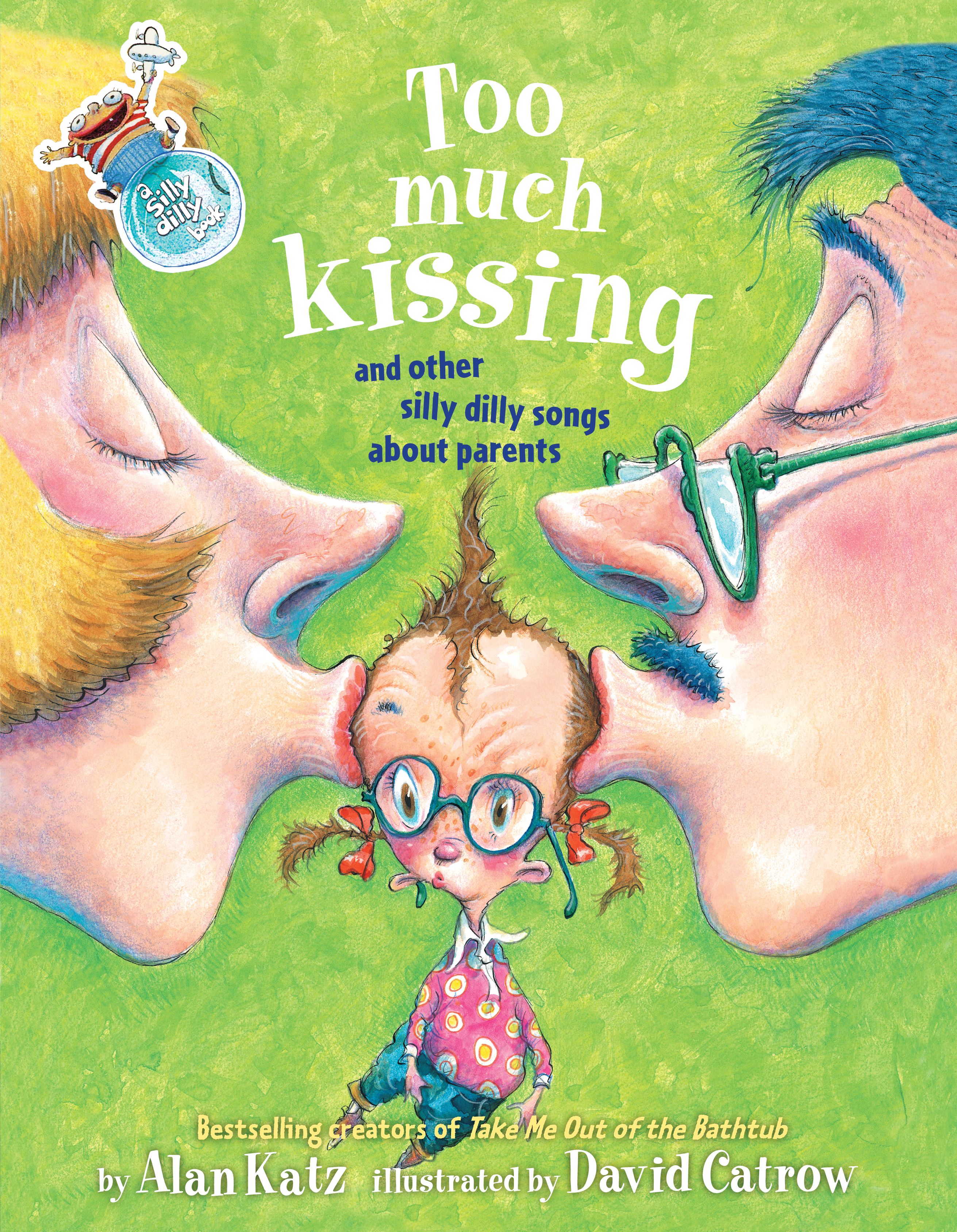 Too Much Kissing! And Other Silly Dilly Songs About Parents