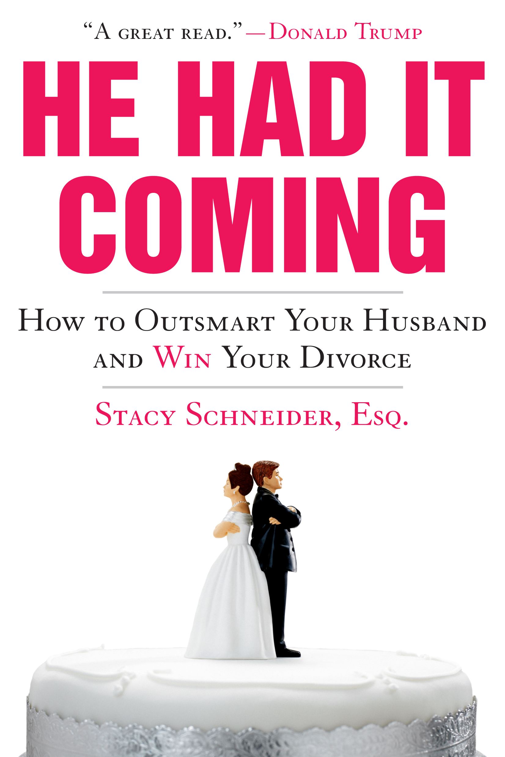 He Had It Coming How to Outsmart Your Husband and Win Your Divorce