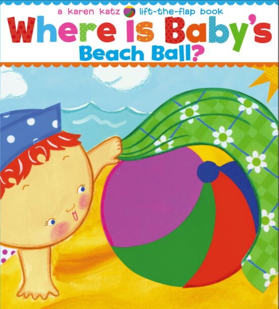 Where Is Baby's Beach Ball? A Lift-the-Flap Book