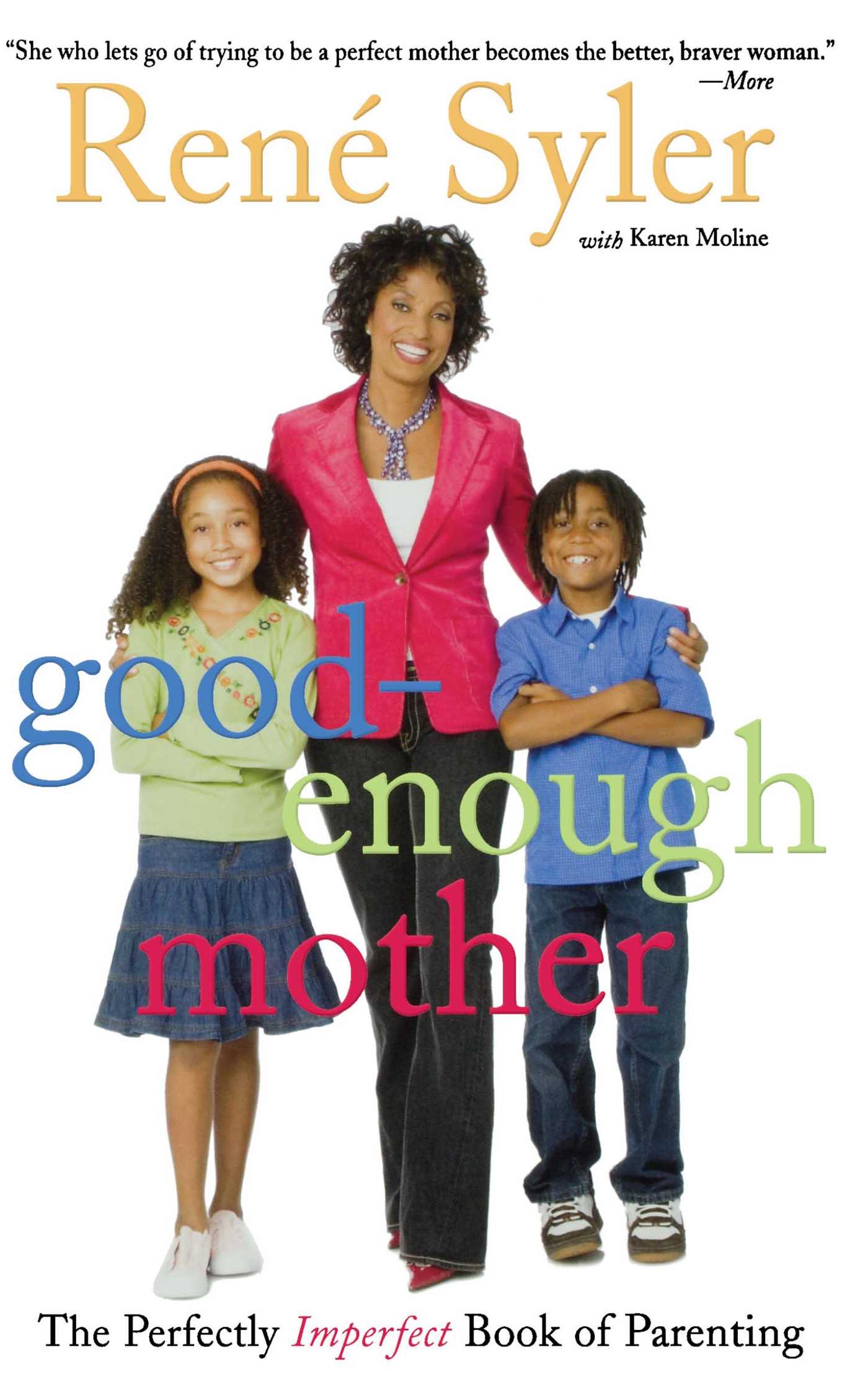 Good-Enough Mother The Perfectly Imperfect Book of Parenting