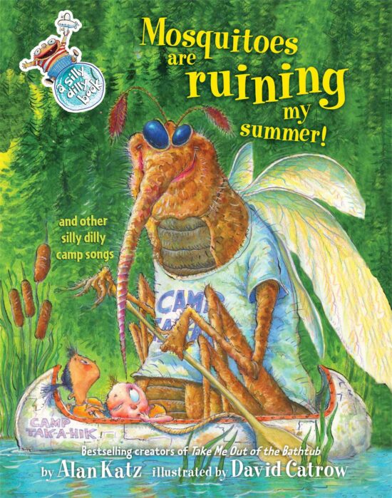 Mosquitoes Are Ruining My Summer! And Other Silly Dilly Camp Songs