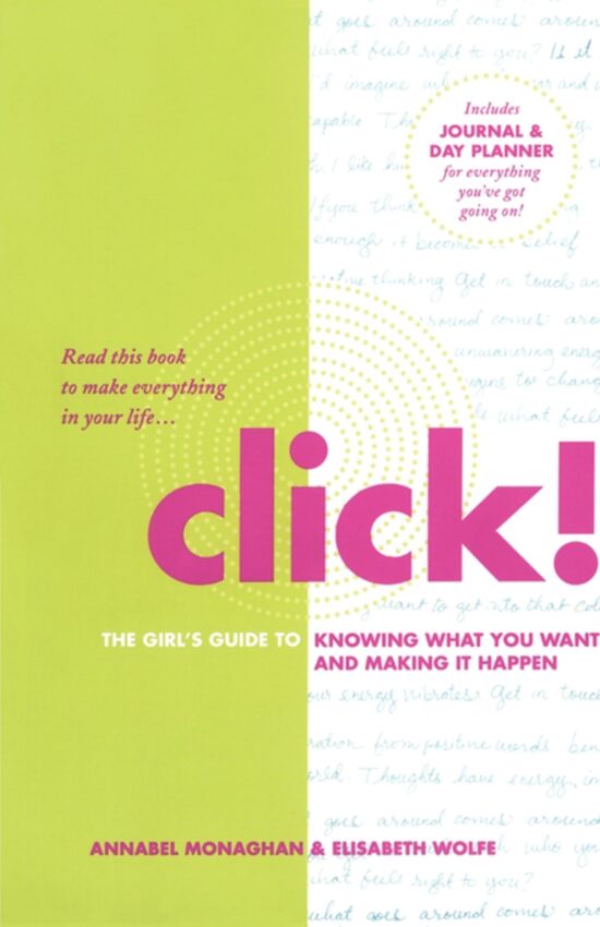 Click! The Girl's Guide to Knowing What You Want and Making It Happen