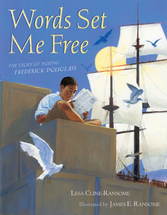Words Set Me Free The Story of Young Frederick Douglass
