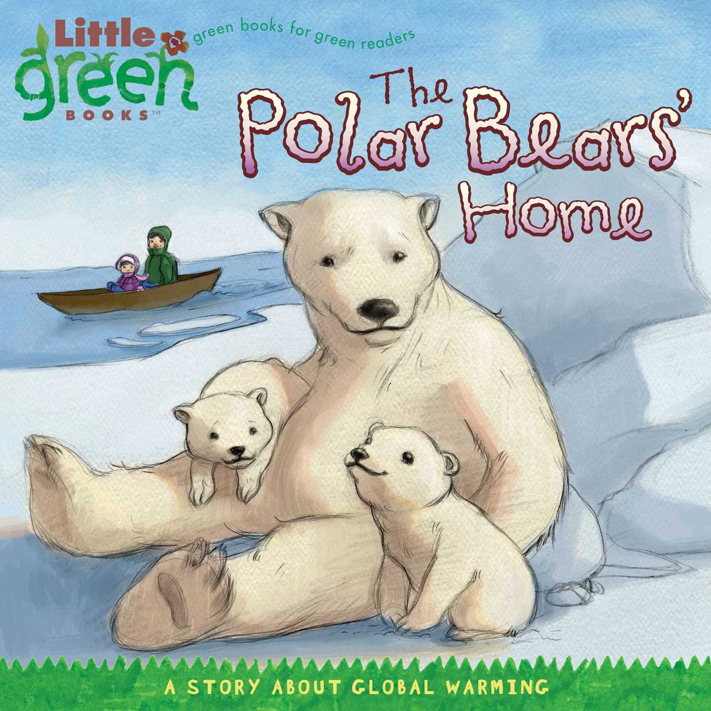 The Polar Bears' Home  A Story About Global Warming