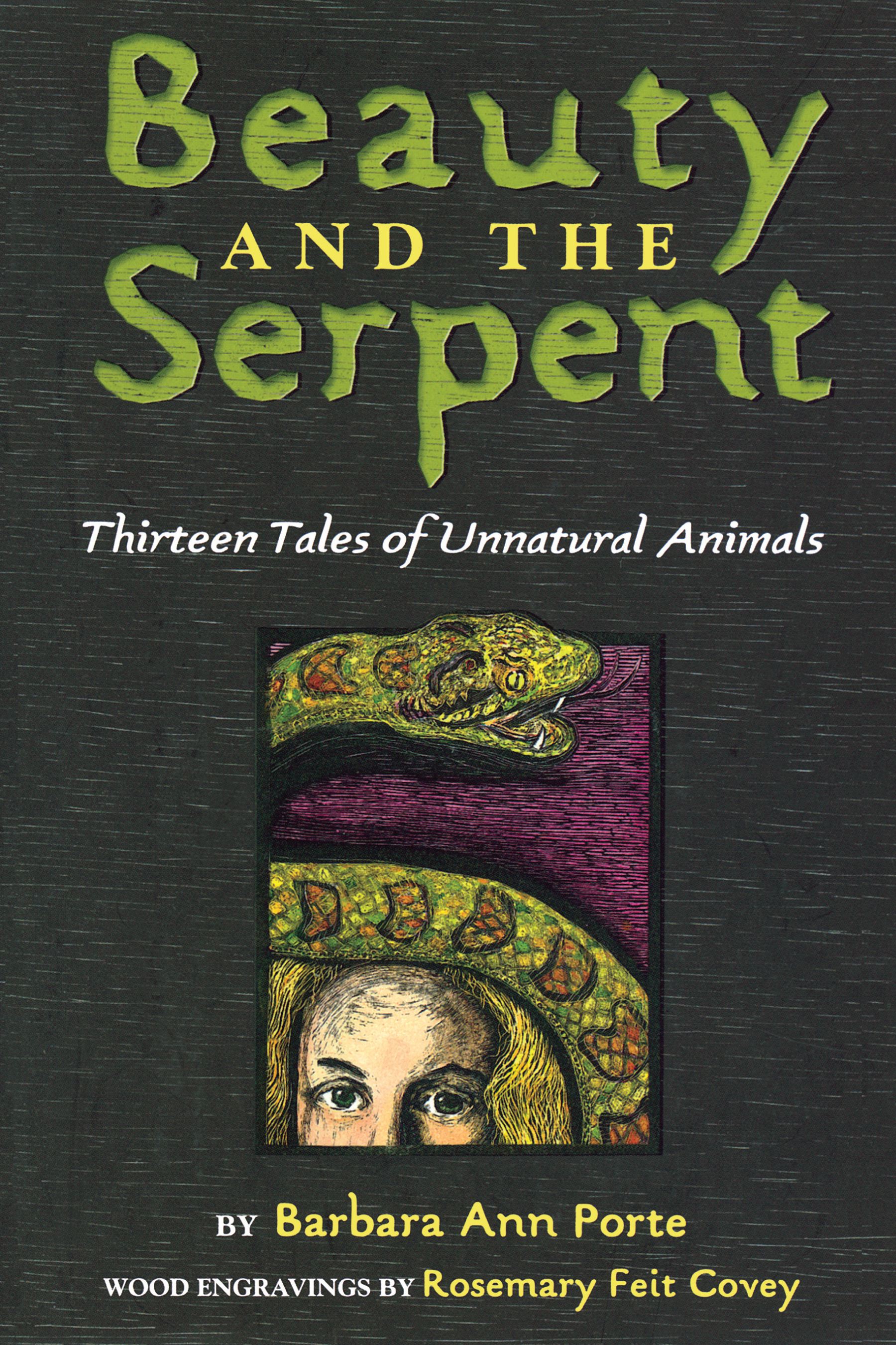 Beauty and the Serpent Thirteen Tales of Unnatural Animals