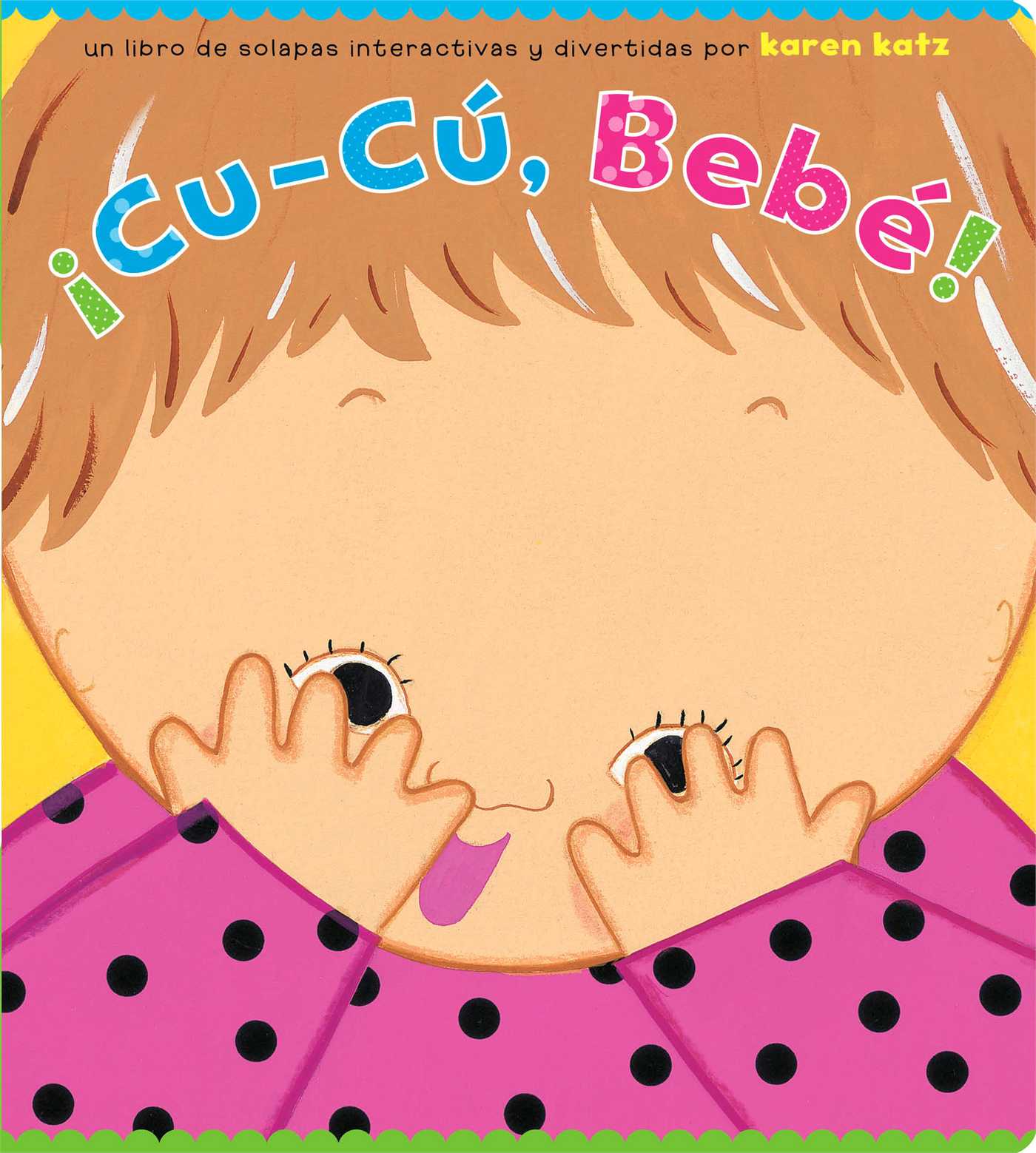 Â¡Cu-CÃº, BebÃ©! (Peek-a-Baby)