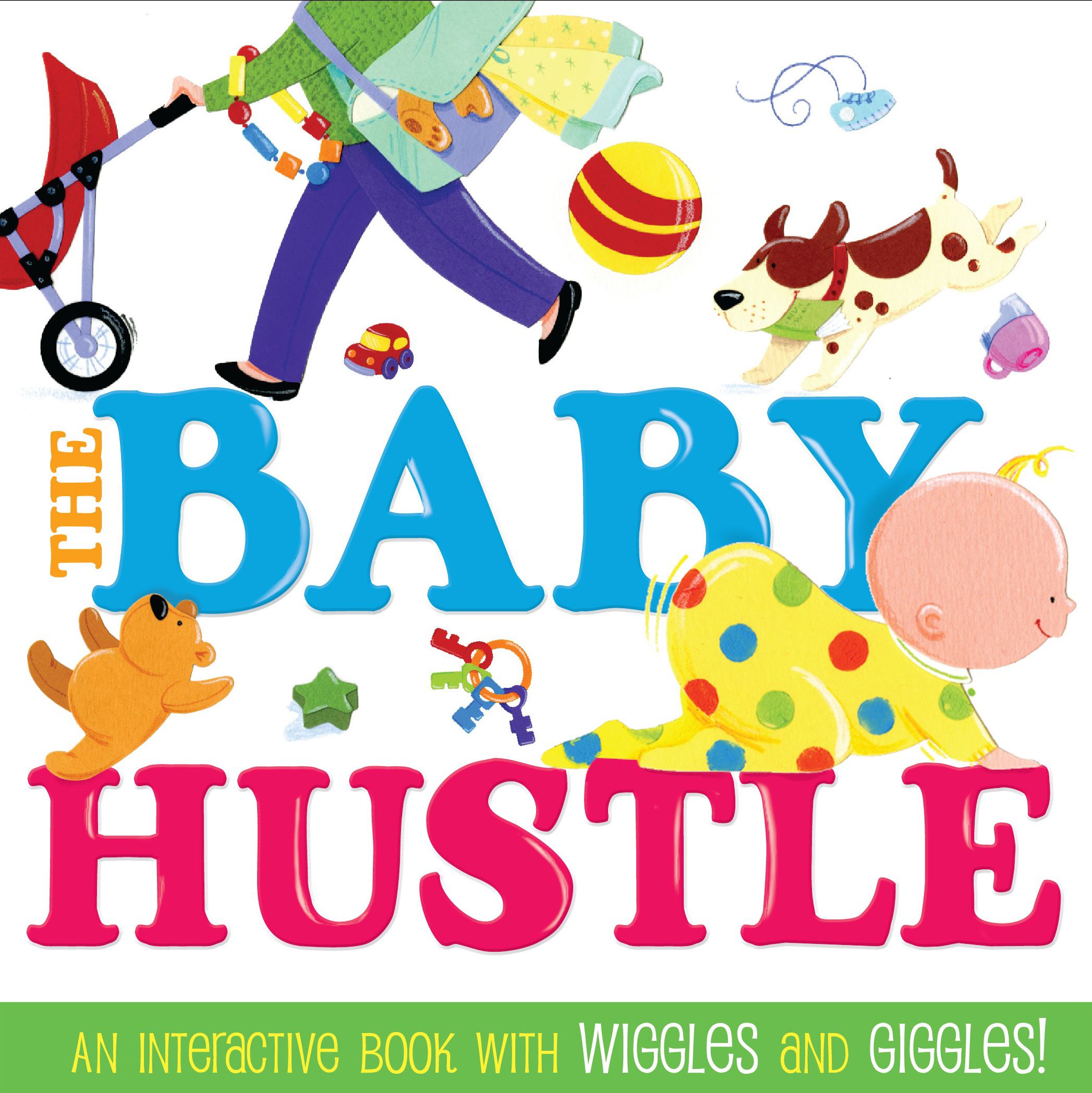 The Baby Hustle  An Interactive Book with Wiggles and Giggles!