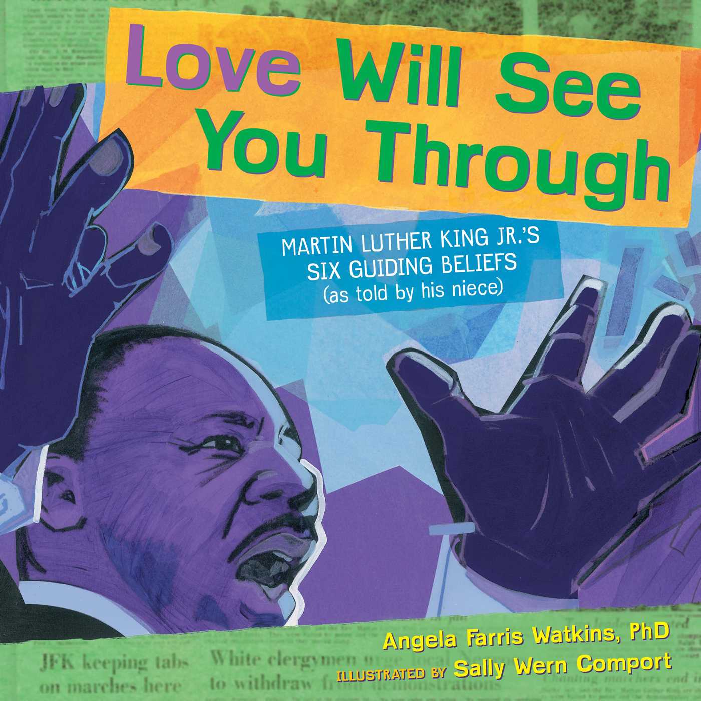 Love Will See You Through Martin Luther King Jr.'s Six Guiding Beliefs (as told by his niece)