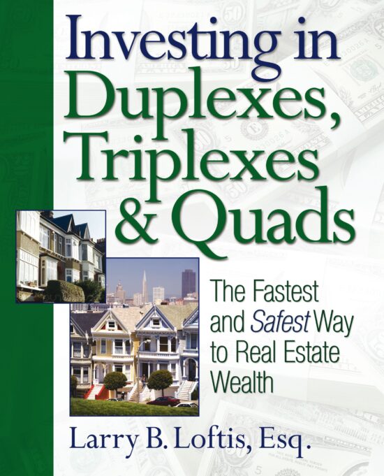 Investing in Duplexes, Triplexes, and Quads The Fastest and Safest Way to Real Estate Wealth