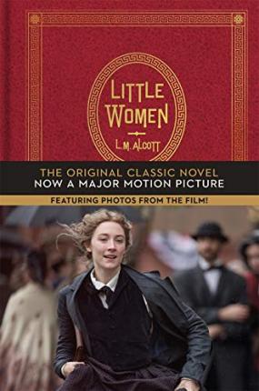 Little Women : The Original Classic Novel Featuring Photos from the Film! Hardback