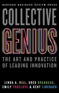 Collective Genius: The Art and Practice of Leading Innovation