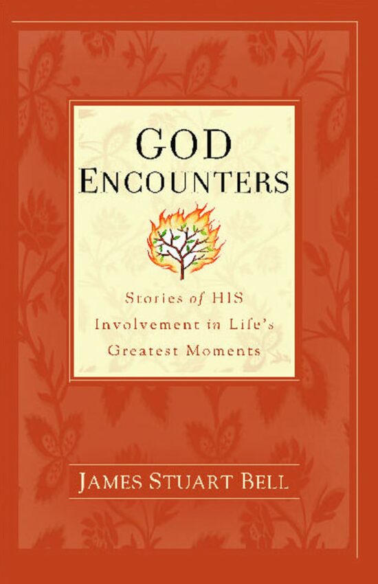 God Encounters: Stories of His Involvement in Life's Greatest Moments