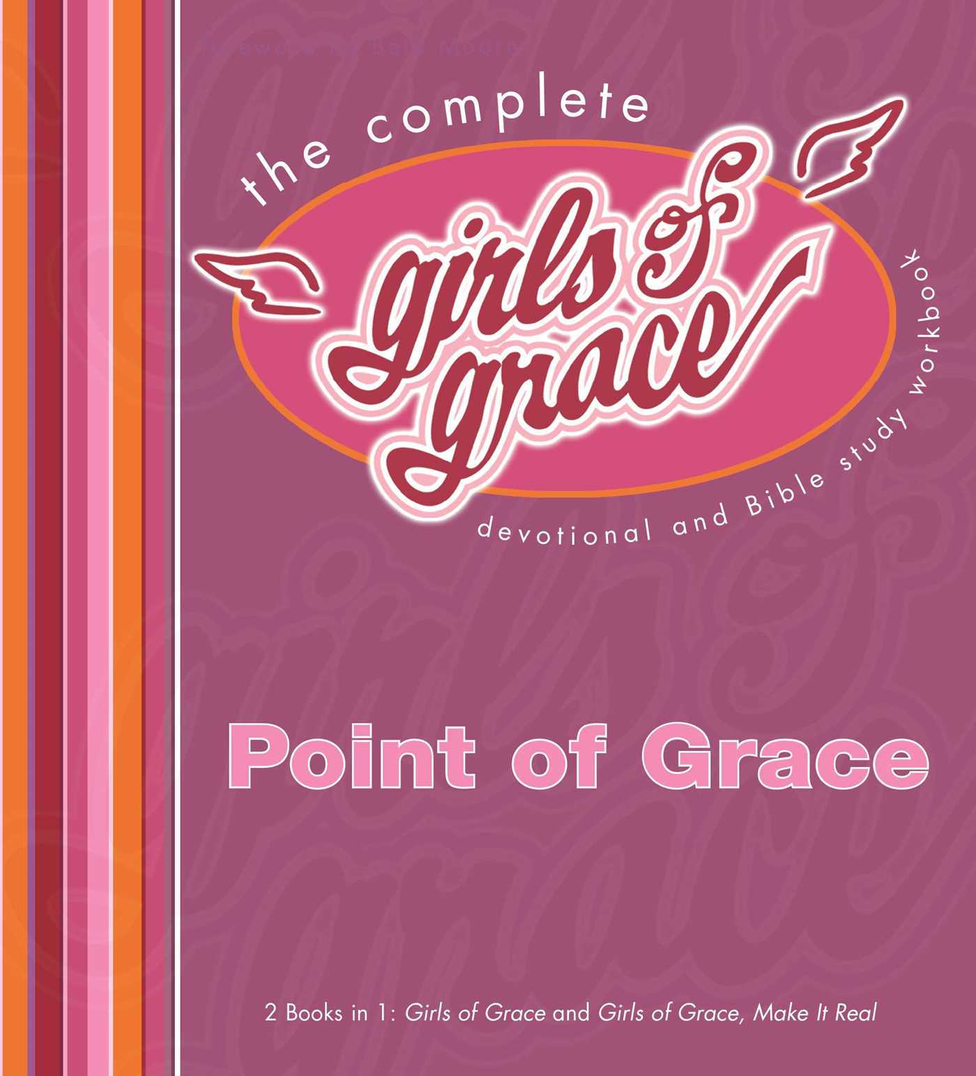 The Complete Girls of Grace: Devotional and Bible Study Workbook