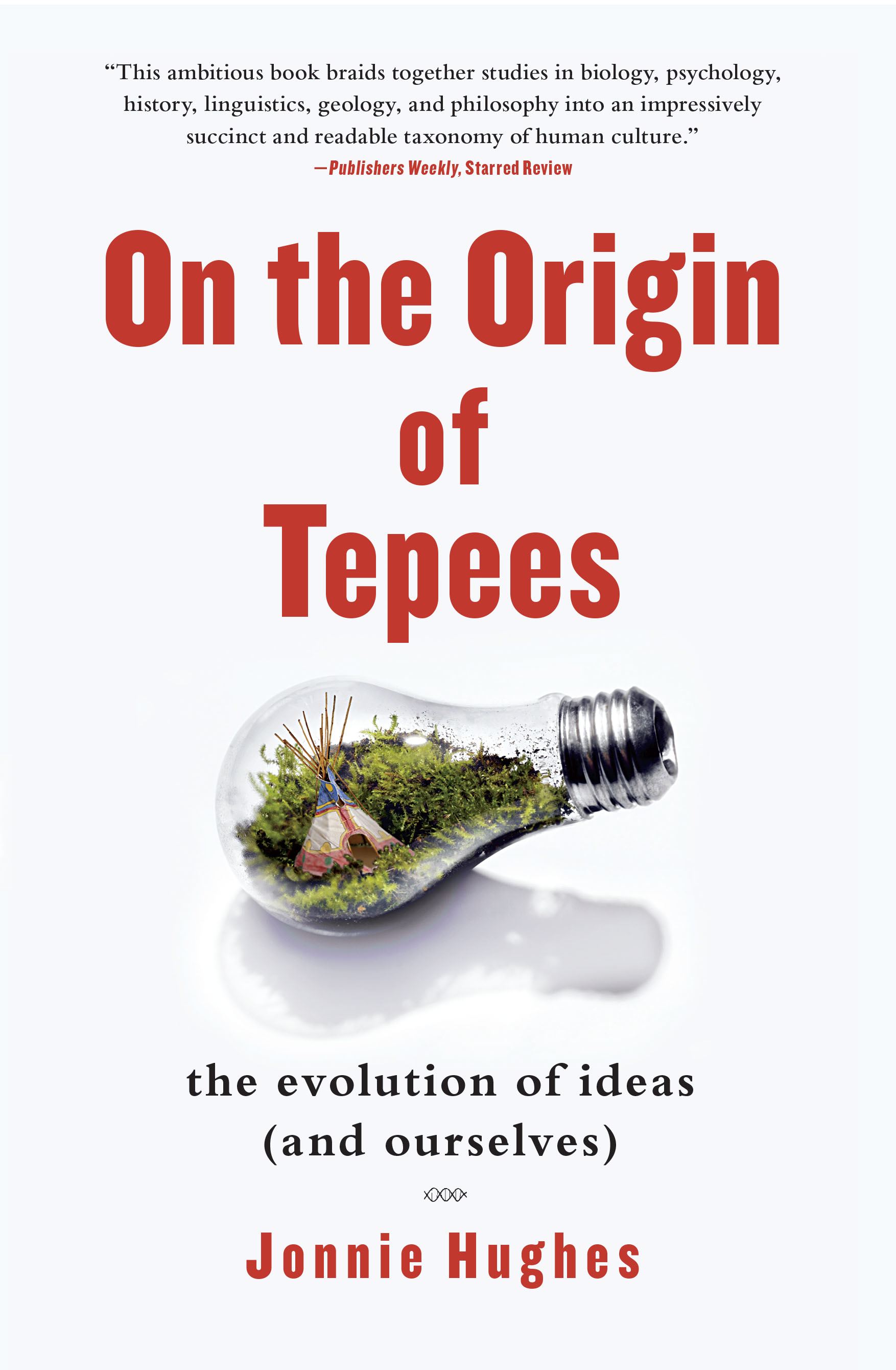 On the Origin of Tepees: The Evolution of Ideas (and Ourselves)