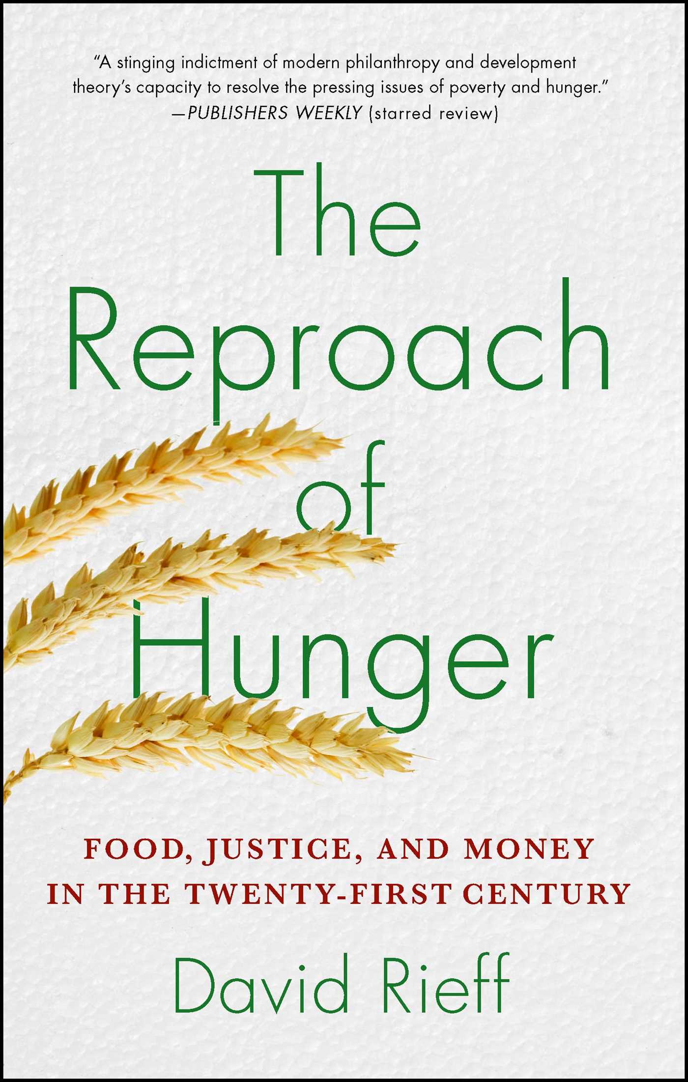 The Reproach of Hunger: Food, Justice, and Money in the Twenty-First Century
