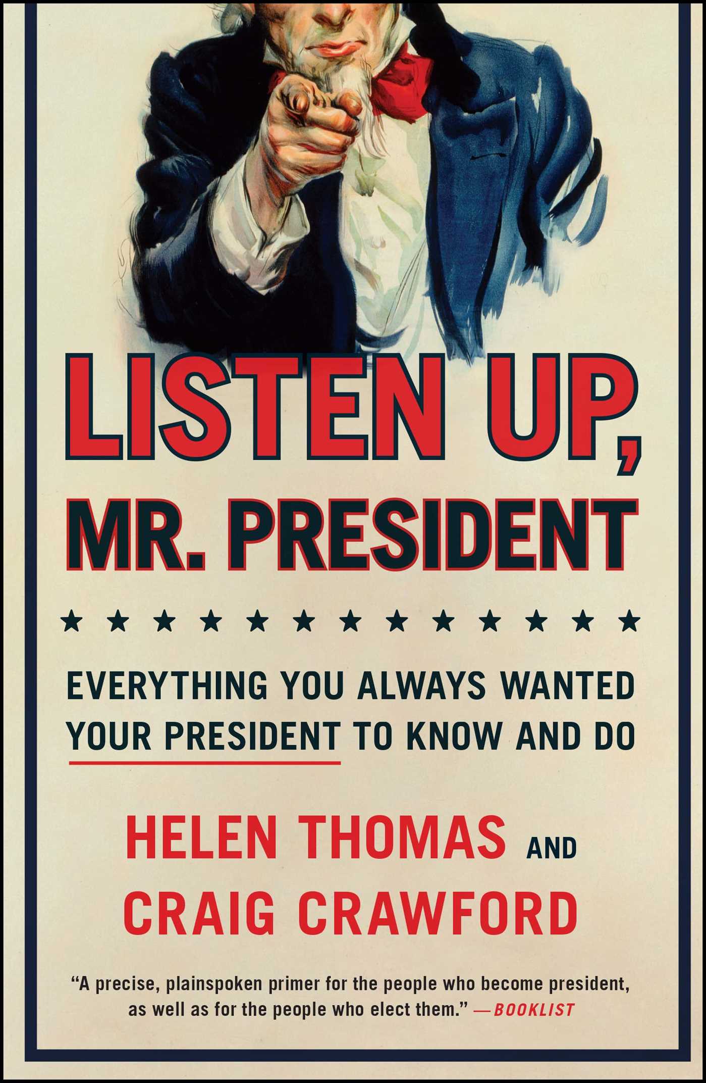 Listen Up, Mr. President: Everything You Always Wanted Your President to Know and Do