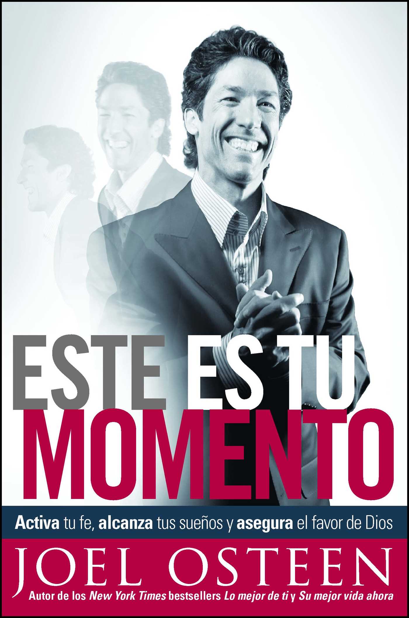Este es tu momento: Activa tu fe, alcanza tus sueÃ±os y asegura el favor de Dios