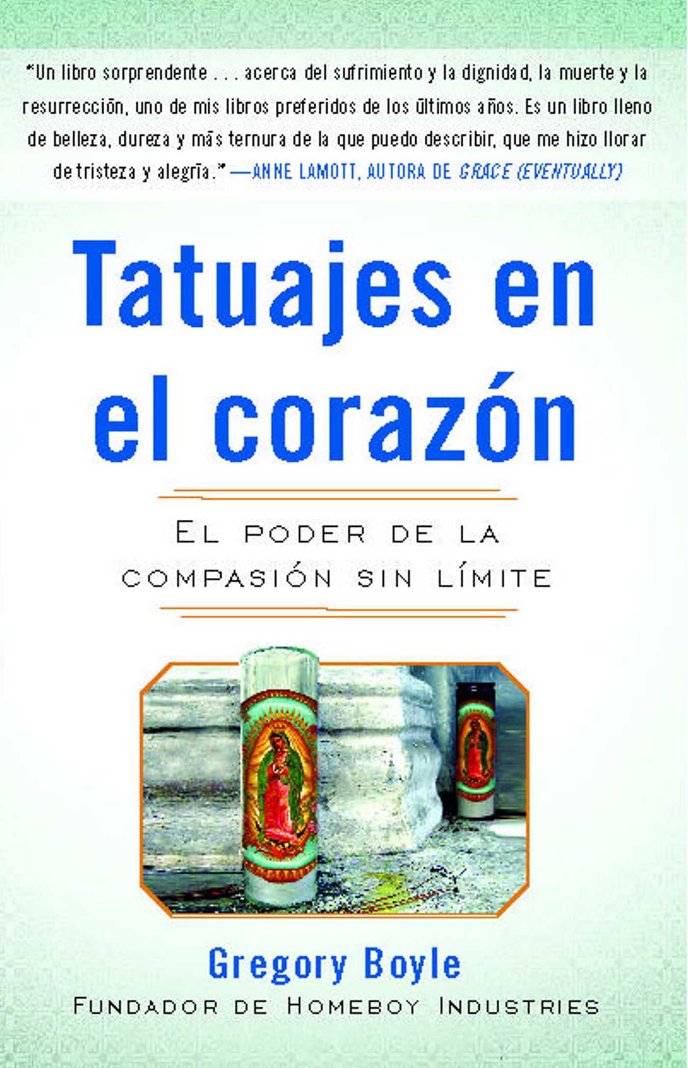 Tatuajes en el corazon: El poder de la compasiÃ³n sin lÃ­mite