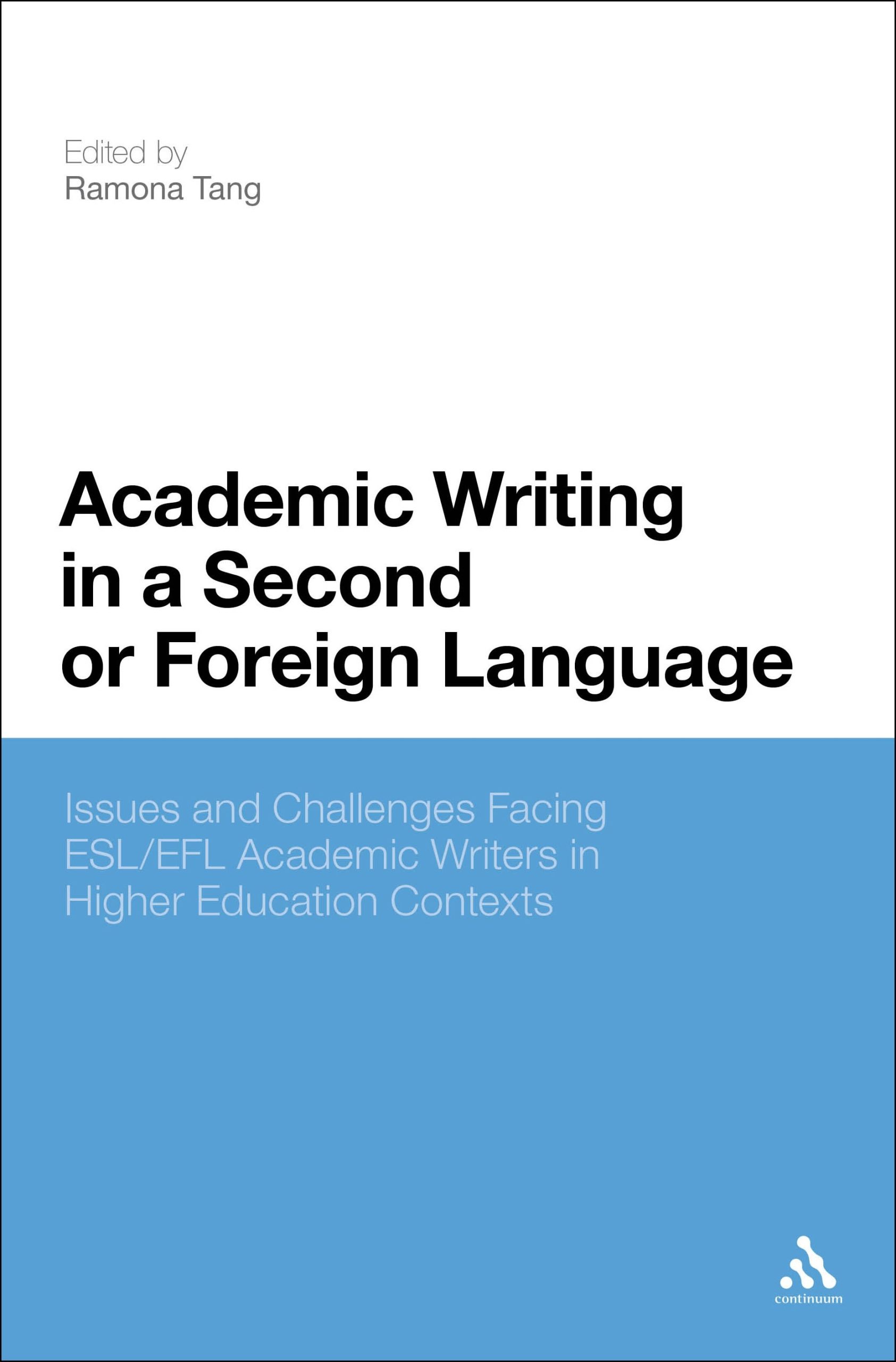 Academic Writing in a Second or Foreign Language: Issues and Challenges Facing ESL/EFL Academic Writers in Higher Education Contexts 1 Academic Writing in a Second or Foreign Language: Issues and Challenges Facing ESL/EFL Academic Writers in Higher Education Contexts