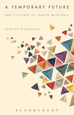 A  Temporary Future:  The Fiction of David Mitchell