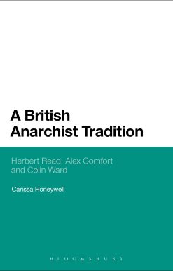 A British Anarchist Tradition: Herbert Read, Alex Comfort and Colin Ward