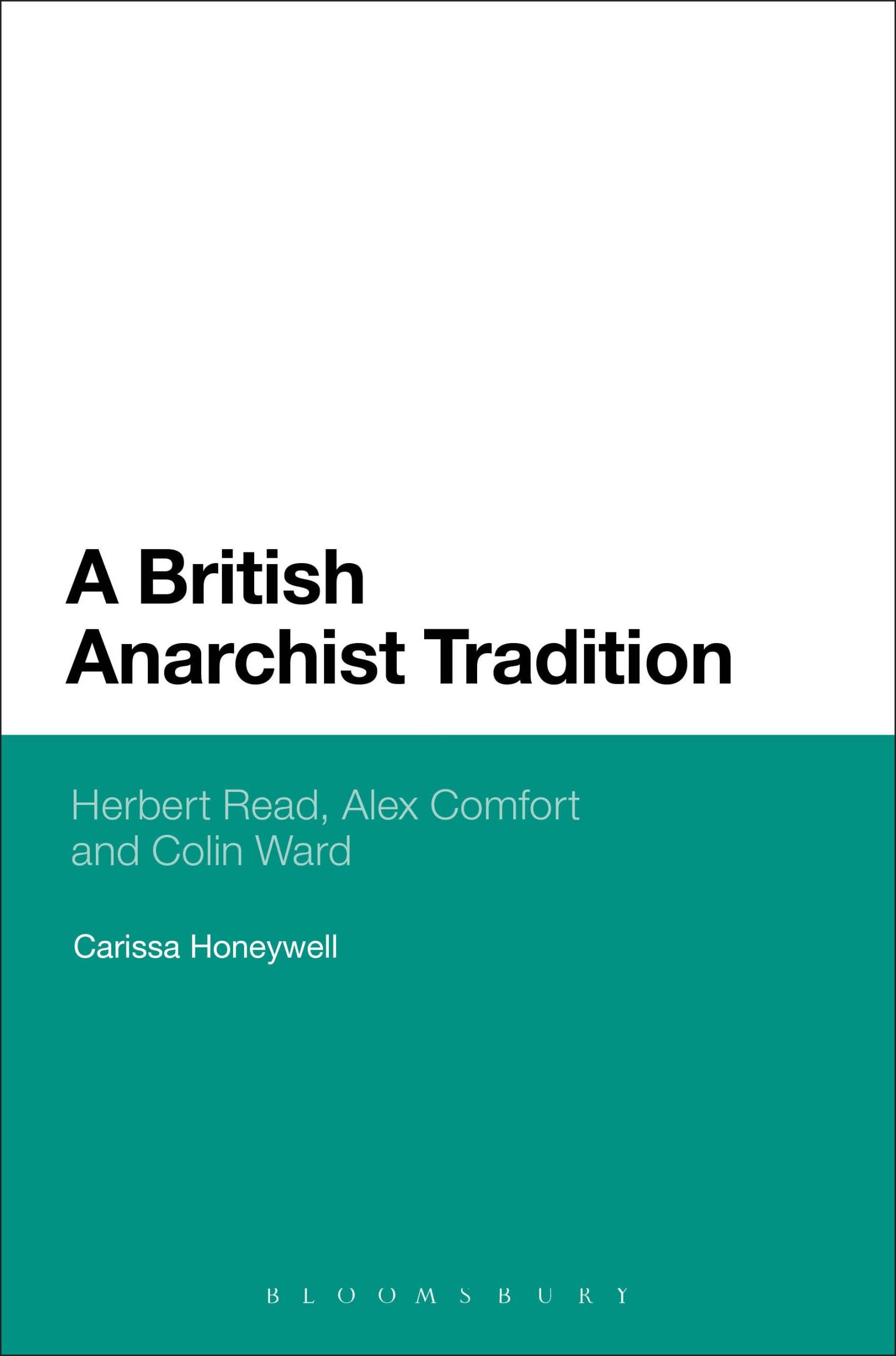 A British Anarchist Tradition: Herbert Read, Alex Comfort and Colin Ward 1 A British Anarchist Tradition: Herbert Read, Alex Comfort and Colin Ward