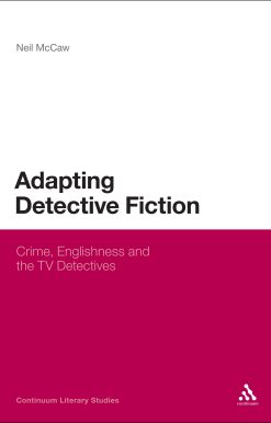 Adapting Detective Fiction: Crime, Englishness and the TV Detectives