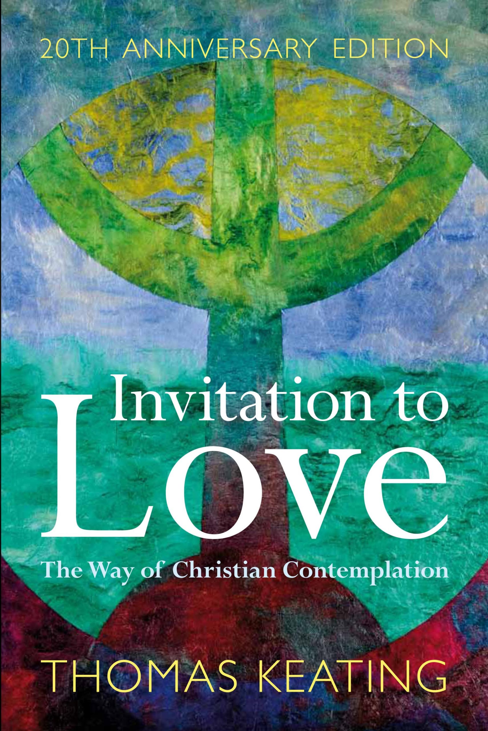 Invitation to Love 20th Anniversary Edition: The Way of Christian Contemplation 1 Invitation to Love 20th Anniversary Edition: The Way of Christian Contemplation