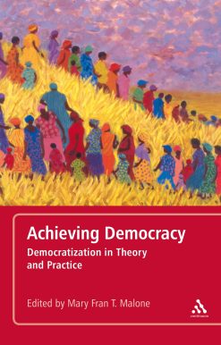 Achieving Democracy: Democratization in Theory and Practice