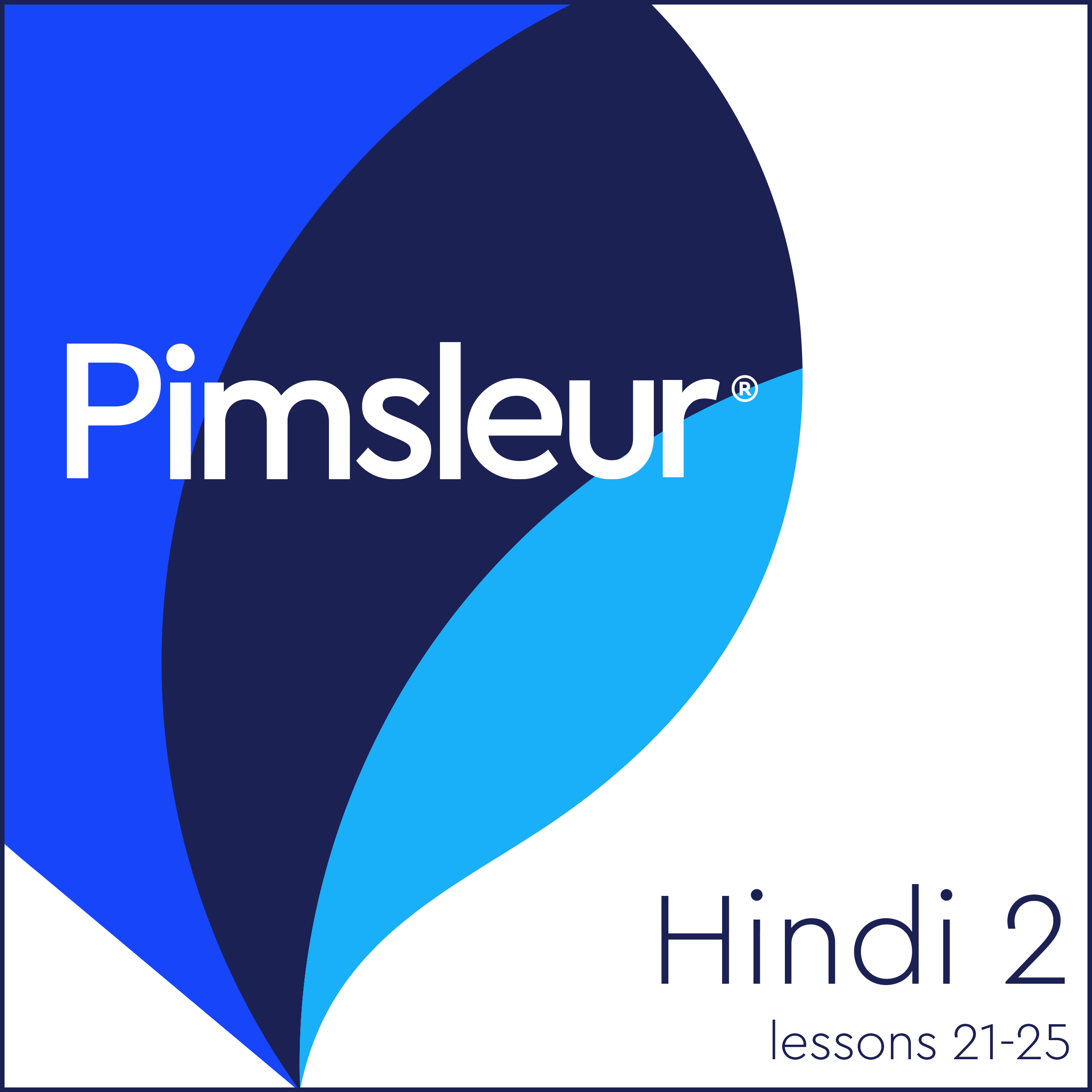 Pimsleur Hindi Level 2 Lessons 21-25: Learn to Speak and Understand Hindi with Pimsleur Language Programs