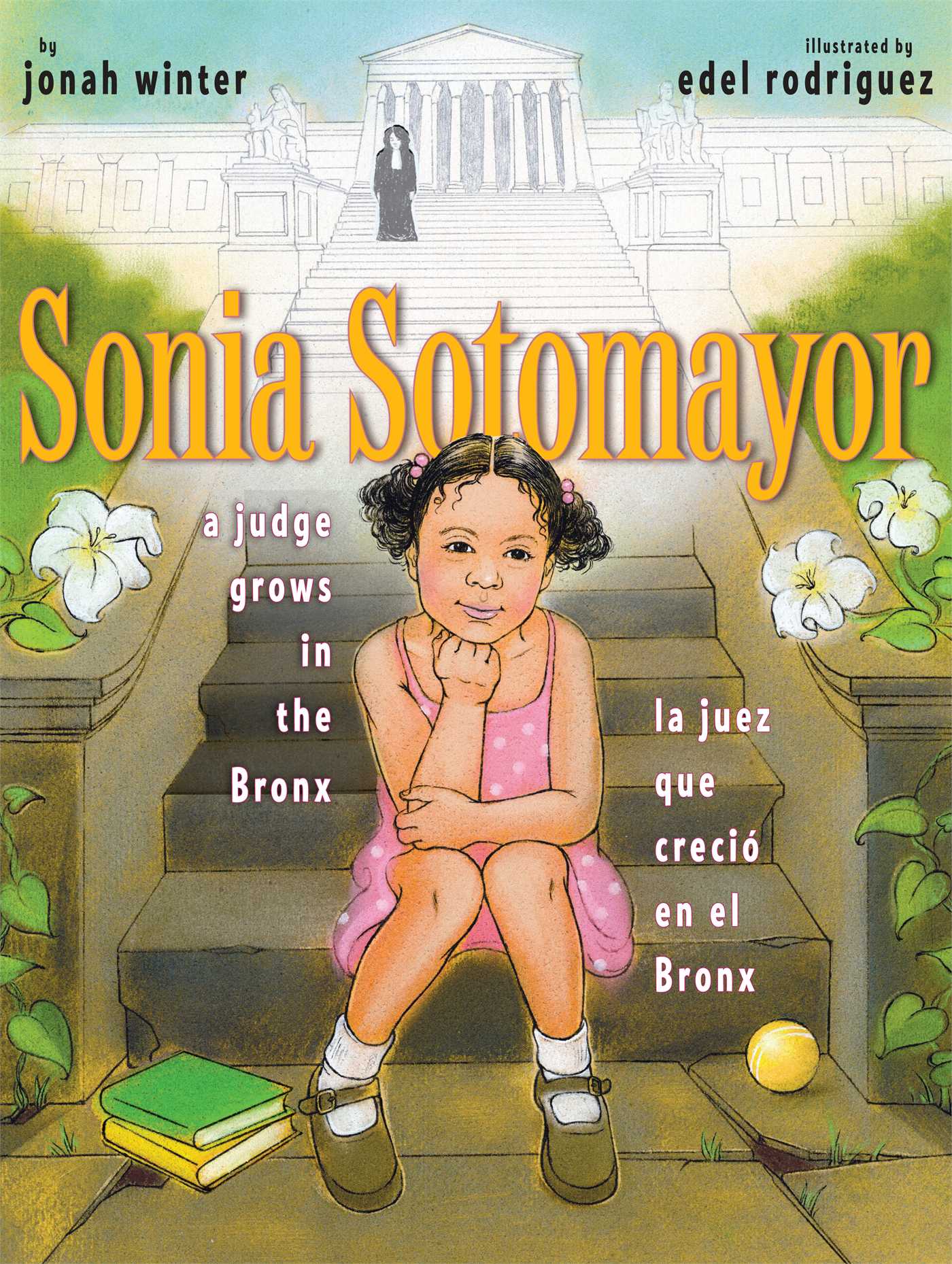 Sonia Sotomayor: A Judge Grows in the Bronx/La juez que creciÃ³ en el Bronx
