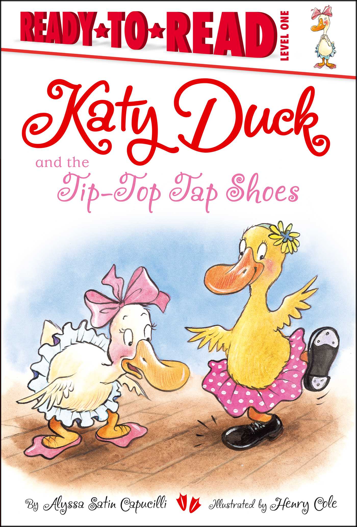Katy Duck and the Tip-Top Tap Shoes: Ready-to-Read Level 1