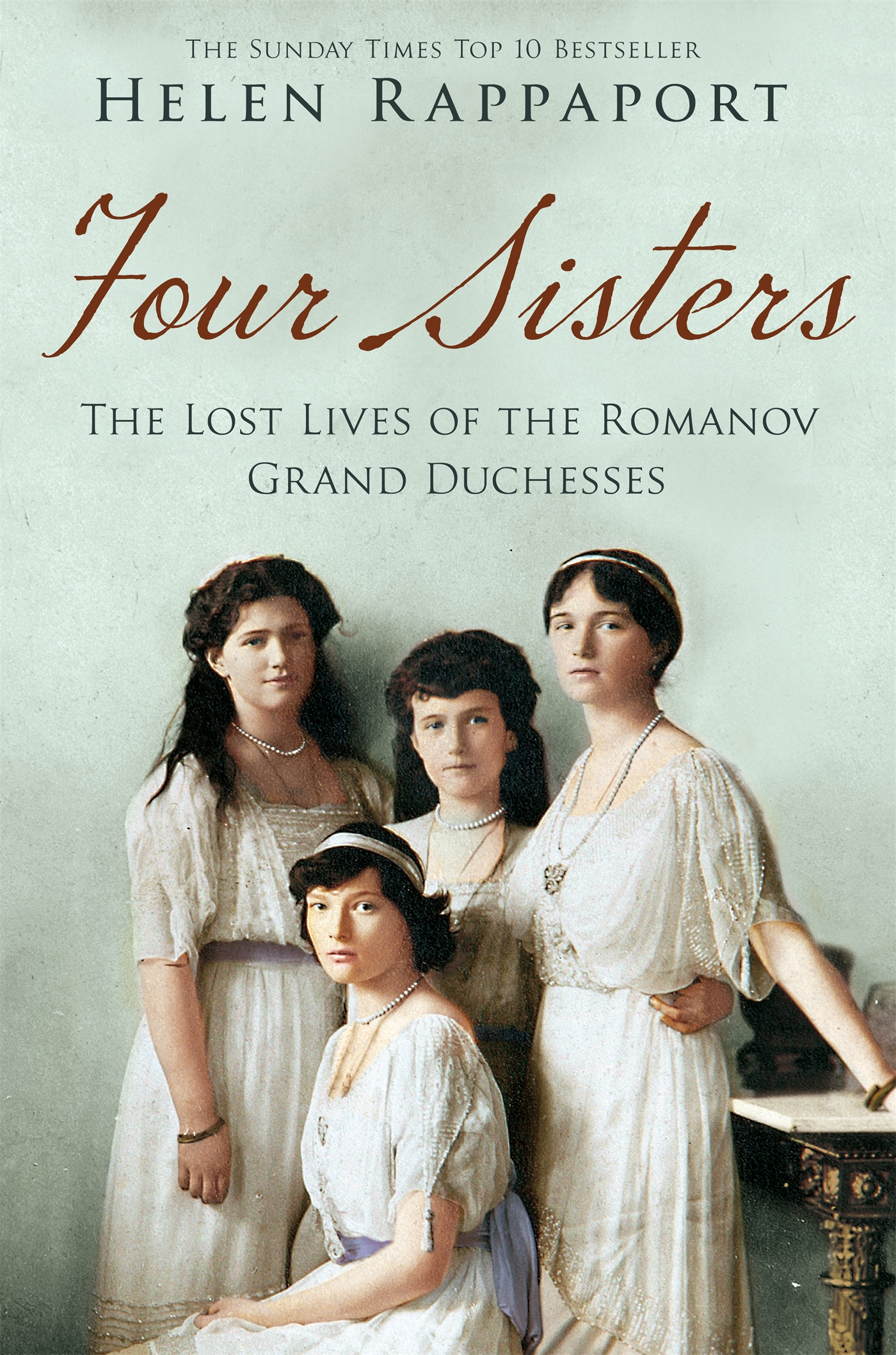 Four Sisters: The Lost Lives of the Romanov Grand Duchesses 1 Four Sisters: The Lost Lives of the Romanov Grand Duchesses